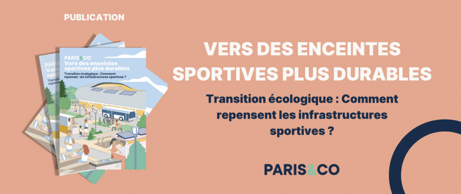 [Paris&amp;Co] Transition écologique : Comment repenser les infrastructures sportives ?