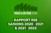 [PARIS LA DEFENSE ARENA] Rapport RSE saisons 2020/2021 & 2021/2022