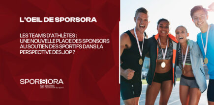 [L'OEIL DE SPORSORA] Les teams d’athlètes :  Une nouvelle place des sponsors au soutien des sportifs dans la perspective des JOP ?