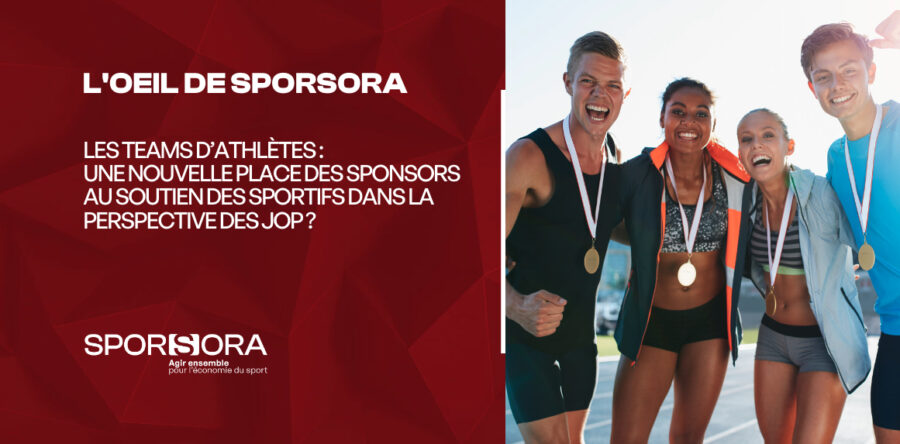 [L'OEIL DE SPORSORA] Les teams d’athlètes :  Une nouvelle place des sponsors au soutien des sportifs dans la perspective des JOP ?