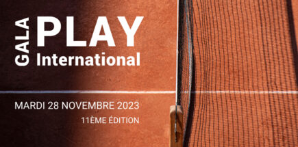 [PLAY INTERNATIONAL] Gala PLAY International, 28 novembre au Stade Roland Garros