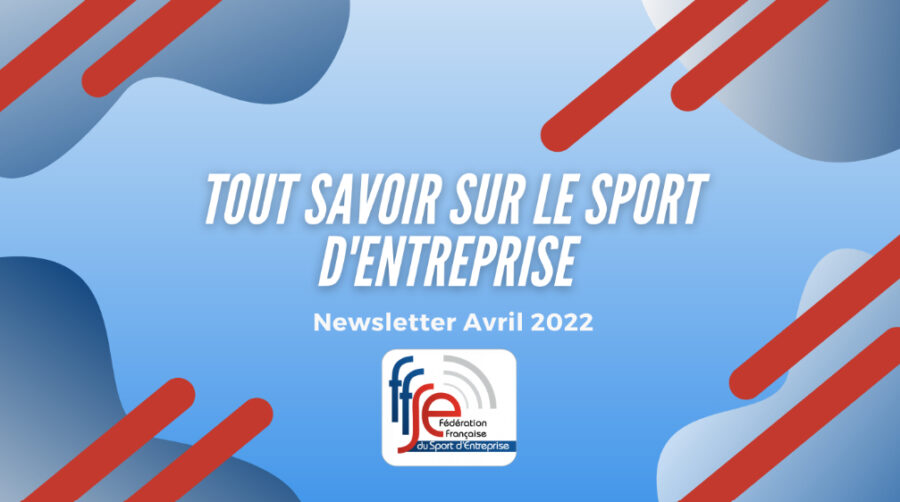 La FF du sport d'entreprise consacre sa Newsletter d'avril sur "tout savoir sur le sport d'entreprise"
