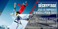 Décryptage SPORSORA : Les Jeux Olympiques d’hiver 2022 à Pékin : un évènement sportif planétaire dans un contexte sensible