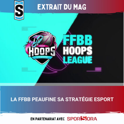 [Sport Stratégies] EXTRAIT DU MAG : « LA FFBB PEAUFINE SA STRATÉGIE ESPORT »