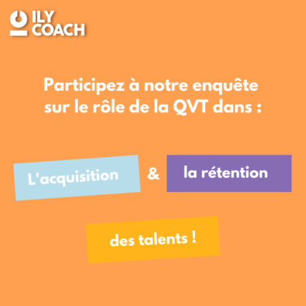 ilyCoach lance une enquête sur l'impact de la Qualité de Vie au Travail