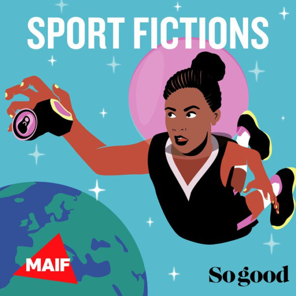 SPORT FICTIONS LE NOUVEAU PODCAST SUR LE SPORT DE DEMAIN IMAGINÉ AVEC MAIF