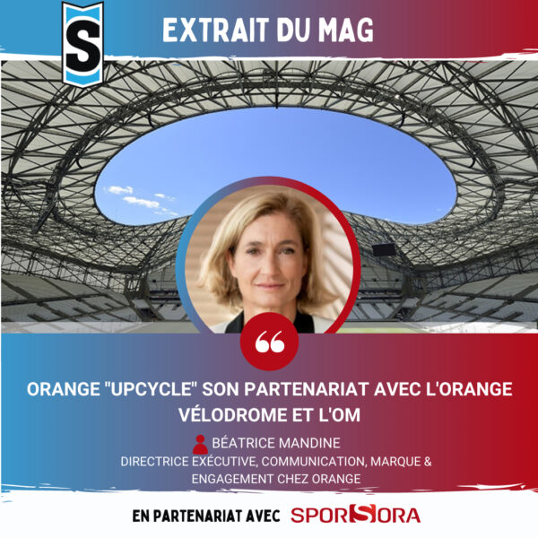 EXTRAIT DU MAG : «ORANGE UPCYCLE SON PARTENARIAT AVEC L’ORANGE VÉLODROME ET L’OM»
