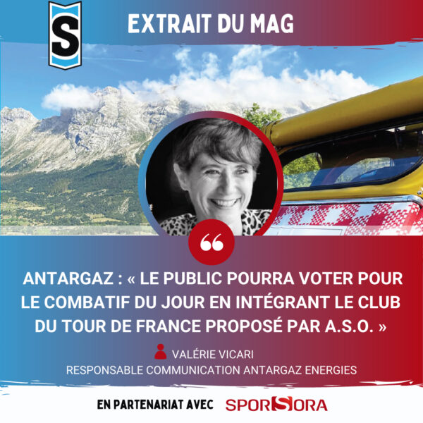 [Sport Stratégies] EXTRAIT DU MAG : Antargaz : « Le public pourra voter pour le combatif du jour en intégrant le club du Tour de France proposé par A.S.O. »