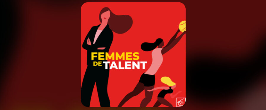 FemmesDeTalent, un podcast proposé par la Caisse d’Epargne