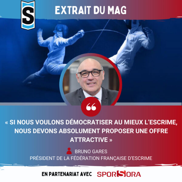[Sport Stratégies] EXTRAIT DU MAG : : « Si nous voulons démocratiser au mieux l’escrime, nous devons absolument proposer une offre attractive »