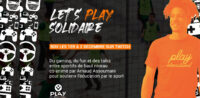 DES CHAMPIONS ET GAMERS MOBILISÉS POUR LET’S PLAY SOLIDAIRE !