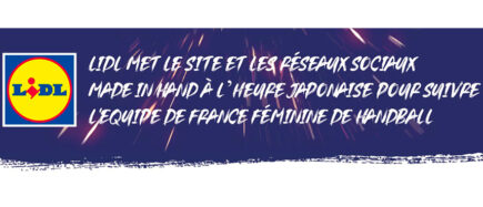 Lidl : Made In Hand, à l'heure japonaise pour suivre l'équipe de France féminine de handball