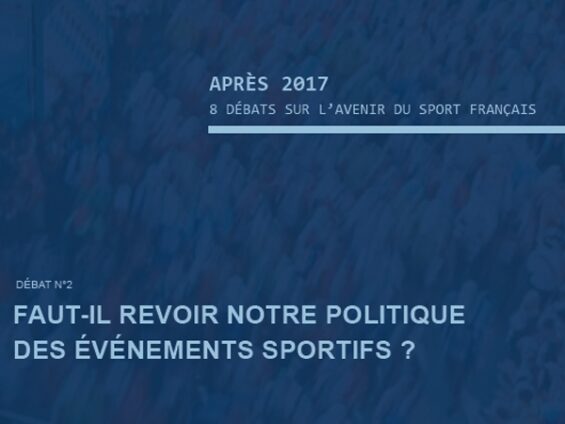Après 2017, 2° débat : Faut-il revoir notre politique des événements sportifs ?