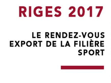 RIGES 2017 - Le Rendez-vous export de la Filière Sport
