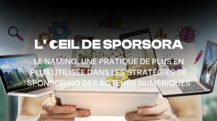 Le naming, une pratique de plus en plus utilisée dans les stratégies de sponsoring des acteurs numériques