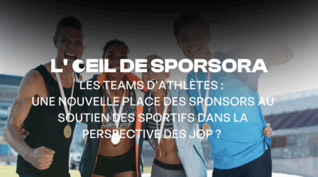 Les teams d’athlètes :  Une nouvelle place des sponsors au soutien des sportifs dans la perspective des JOP ?
