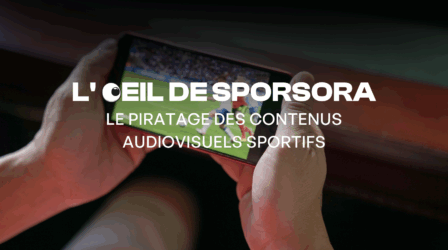 L'OEIL DU LAB' SPORSORA - LE PIRATAGE DES CONTENUS AUDIOVISUELS SPORTIFS