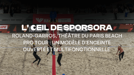 Roland-Garros, théâtre du Paris Beach Pro Tour : un modèle d’enceinte ouverte et multifonctionnelle