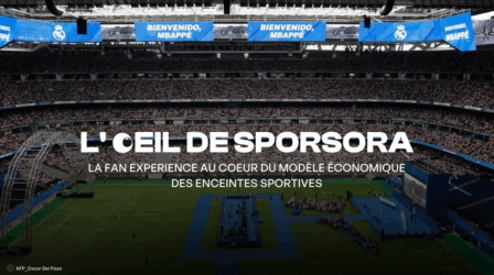 L'œil de SPORSORA : La Fan Experience au coeur du modèle économique des enceintes sportives