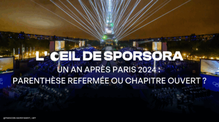 L'œil de SPORSORA : Un an après Paris 2024 - parenthèse refermée ou chapitre ouvert ?