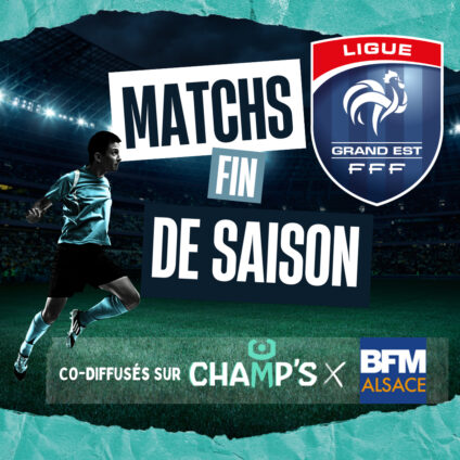 [Champ's] CHAMP’S et BFM Alsace s’associent pour diffuser les matchs de fin de saison de la Ligue du Grand Est de football.
