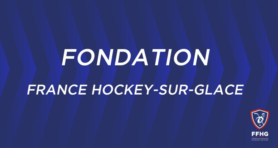 [FF Hockey sur Glace] La FFHG crée la Fondation France Hockey sur Glace