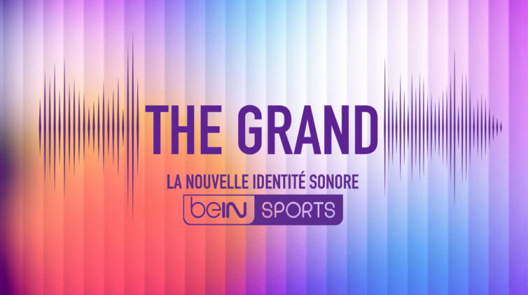 [LAFOURMI x  beIN SPORTS] “The Grand”, la nouvelle identité sonore de beIN SPORTS