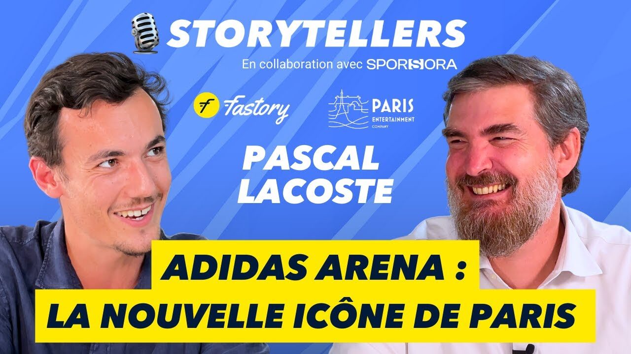 Le futur de l'Expérience Fan à l'Adidas Arena 🏟️ - Podcast 🎙️STORYTELLERS - Pascal Lacoste