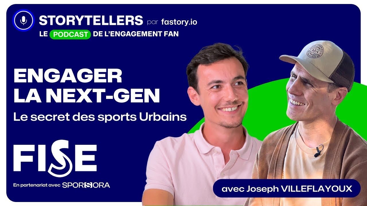 FISE 2024, engager la Gen Z grâce aux sports urbains - Joseph Villeflayoux - Podcast 🎙️STORYTELLERS
