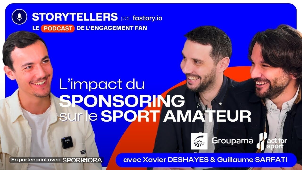 Le Sponsoring des Sports Amateurs - Xavier Deshayes & Guillaume Sarfati - Podcast 🎙️STORYTELLERS