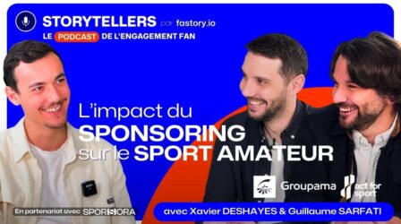 Le Sponsoring des Sports Amateurs - Xavier Deshayes & Guillaume Sarfati - Podcast 🎙️STORYTELLERS