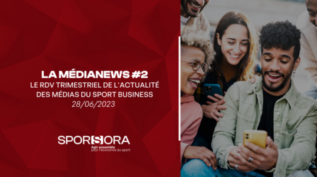 28/06/23 | LA MÉDIANEWS #2 : LE RDV TRIMESTRIEL DE L'ACTUALITÉ DES MÉDIAS DU SPORT BUSINESS