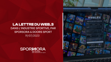 19/07/23 | LA LETTRE DU WEB.3 : DANS L'INDUSTRIE SPORTIVE, PAR SPORSORA & DOORS SPORT