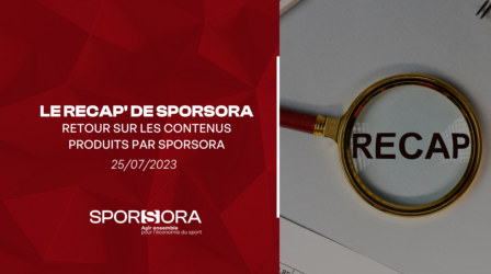 25/07/23 | LE RECAP' DE SPORSORA : RETOUR SUR LES CONTENUS PRODUITS SUR LE PREMIER SEMESTRE 2023